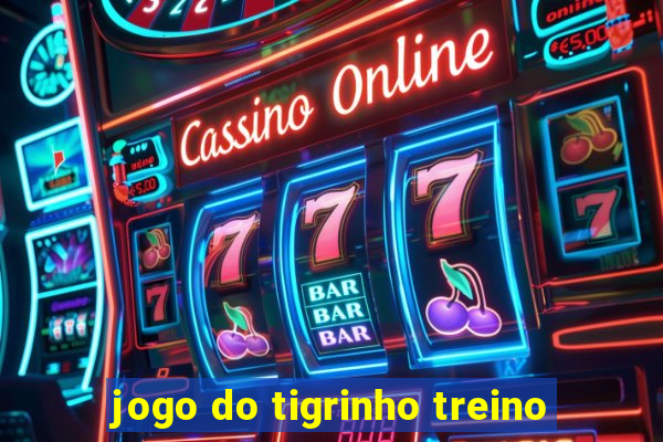 jogo do tigrinho treino